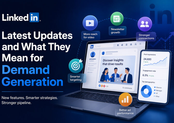 LinkedIn's Latest Updates and What They Mean for Demand Generation
